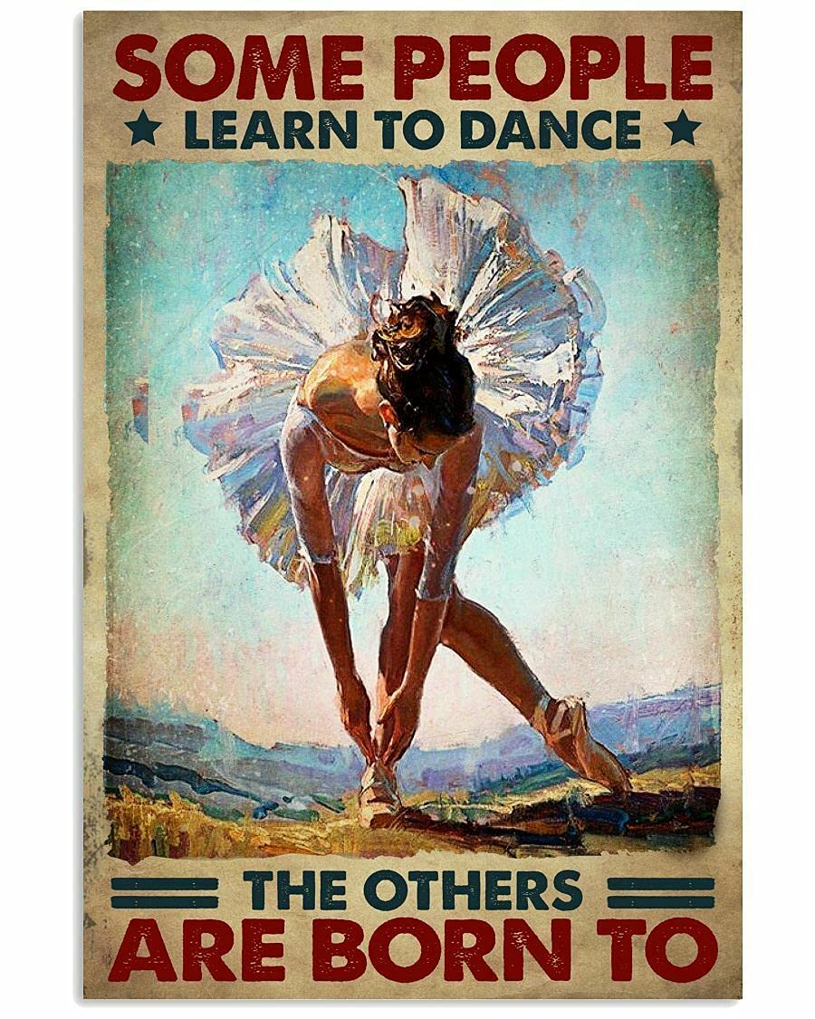 Kueprae Girls A667 Ballet Some People Learn To Dance The Others Are Born To Metal Sign 8X12 Inch