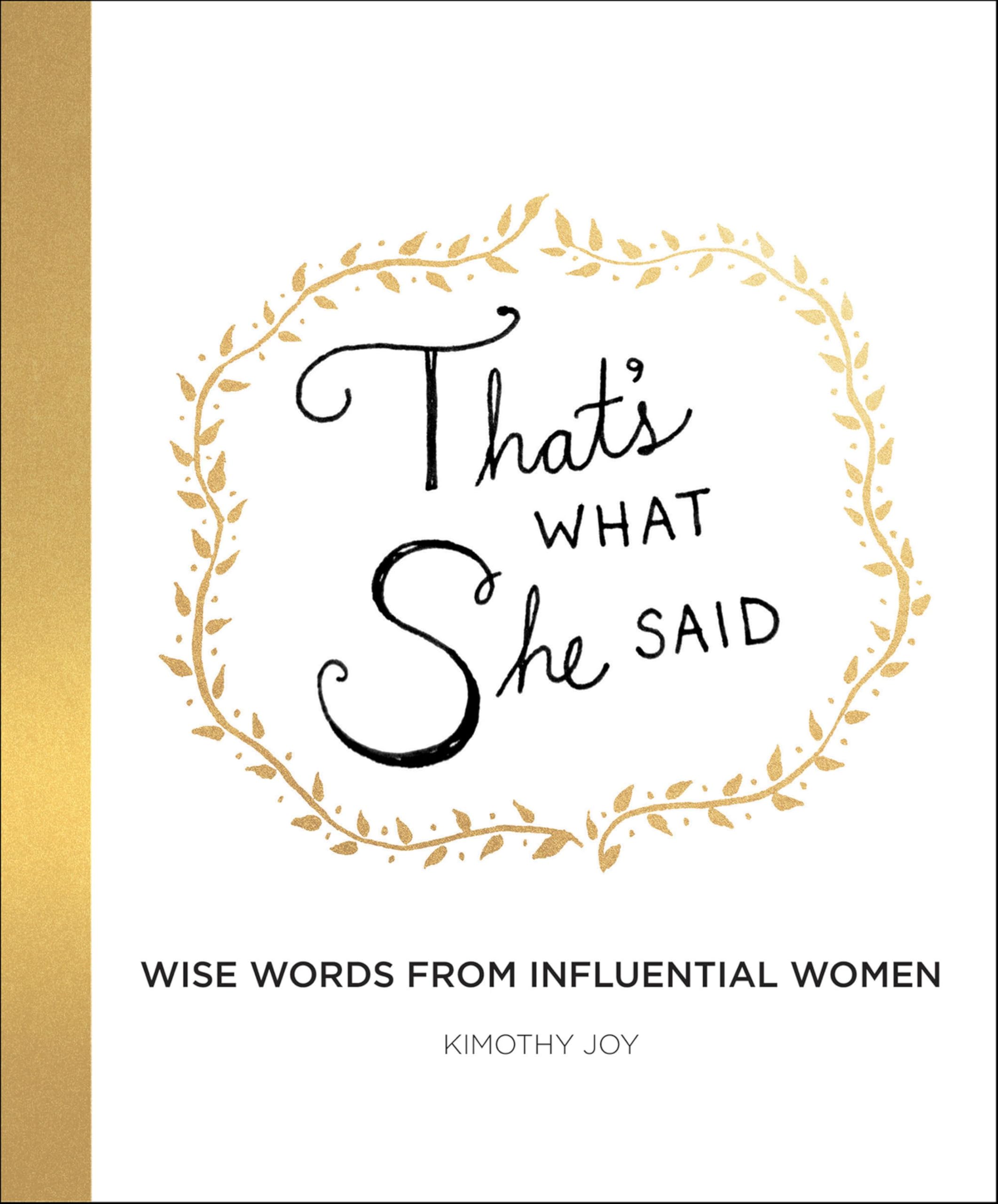 That's What She Said: Wise Words from Influential Women