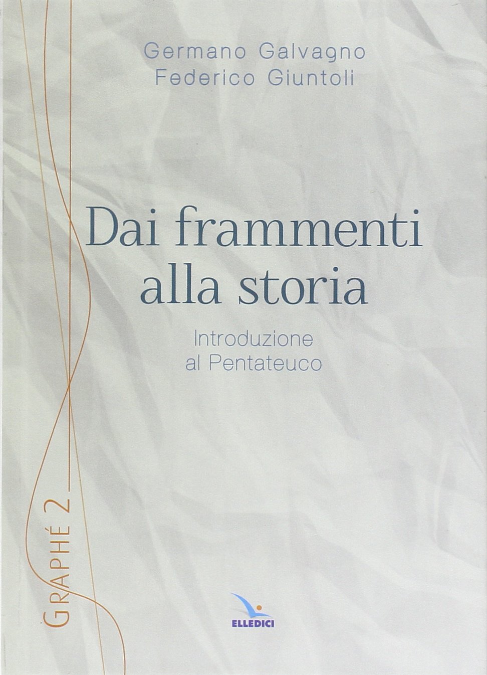 Dai frammenti alla storia. Introduzione al Pentateuco