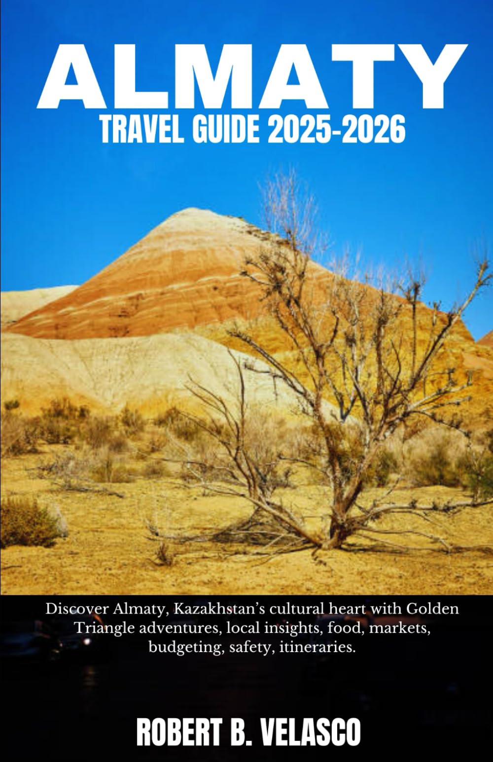 ALMATY TRAVEL GUIDE 2025-2026: Discover Almaty, Kazakhstan’s cultural heart with Golden Triangle adventures, local insights, food, markets, budgeting, safety, itineraries.