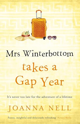Mrs Winterbottom Takes a Gap Year: An absolutely hilarious and laugh out loud read about second chances, love and friendship