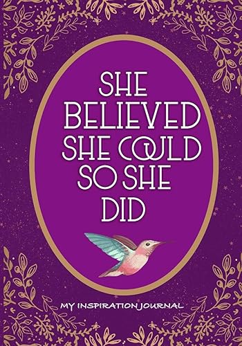 She Believed She Could So She Did, My Inspiration Journal: Self Discovery Journal: Creative Prompts, Inspirational Quotes, Reflective &amp; Creative ... for women and teen girls. Purple Notebook