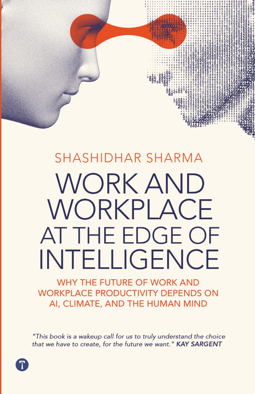 Work & Workplace at the Edge of Intelligence: Why the Future of Work and Workplace Productivity Depends on AI, Climate, and the Human Mind