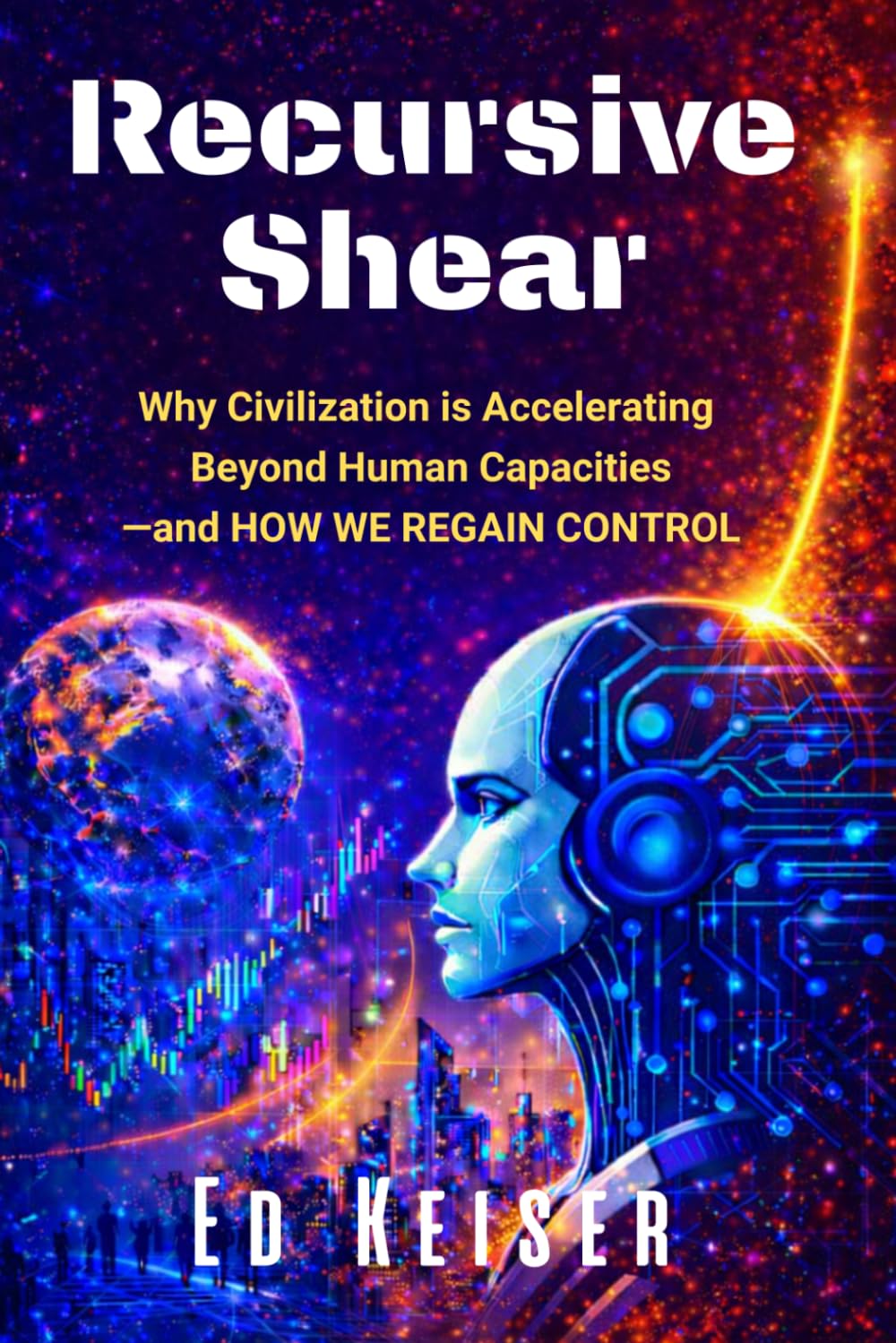 Recursive Shear: Why Civilization is Accelerating Beyond Human Capacities—and How We Regain Control