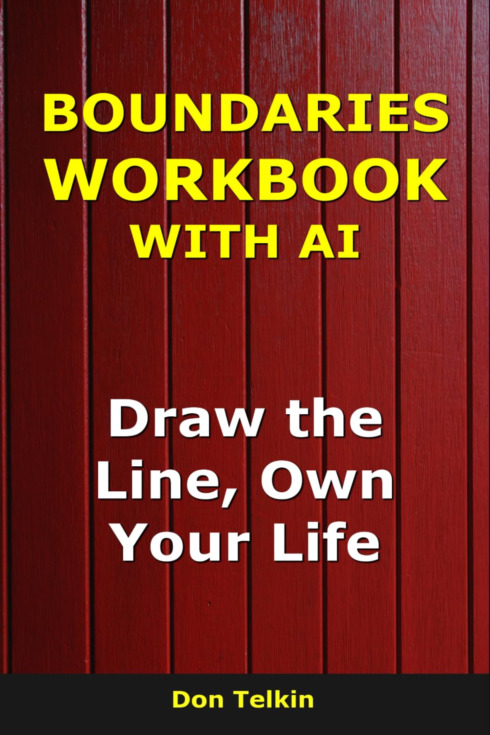 Boundaries Workbook With AI: Draw the Line, Own Your Life (Self-Help AI Workbooks)
