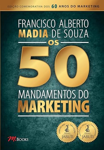 Os 50 Mandamentos do Marketing: Edição 2016/2020 Histórica Comemorativa dos 60 Anos de Marketing