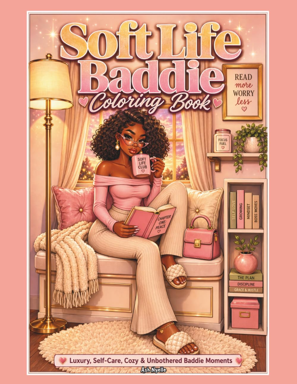 Soft Life Baddie Coloring Book: Luxury, Self-Care, Cozy & Unbothered Baddie Moments for Stress Relief and Relaxation