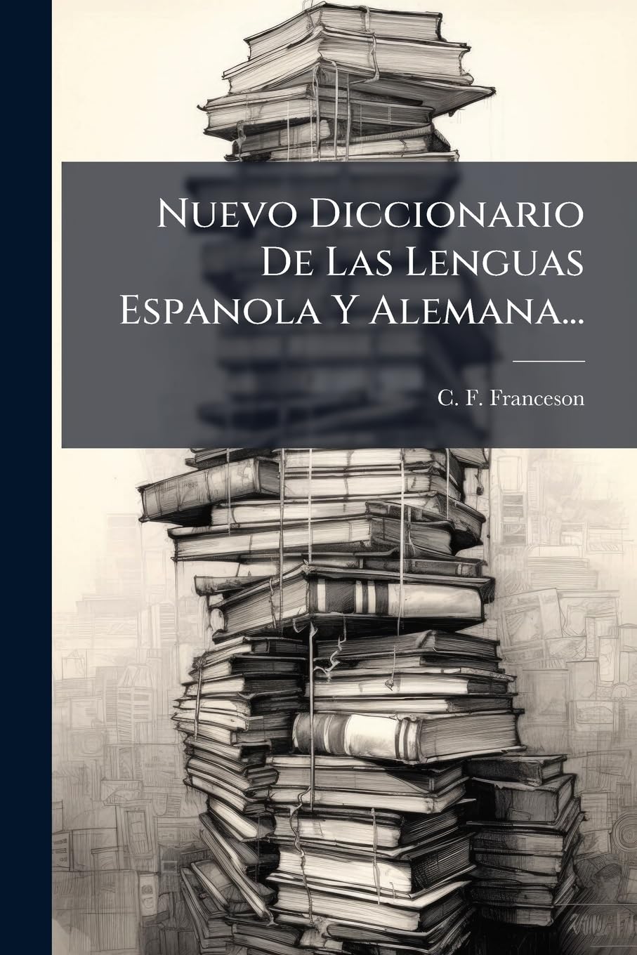 Nuevo Diccionario De Las Lenguas Espanola Y Alemana...