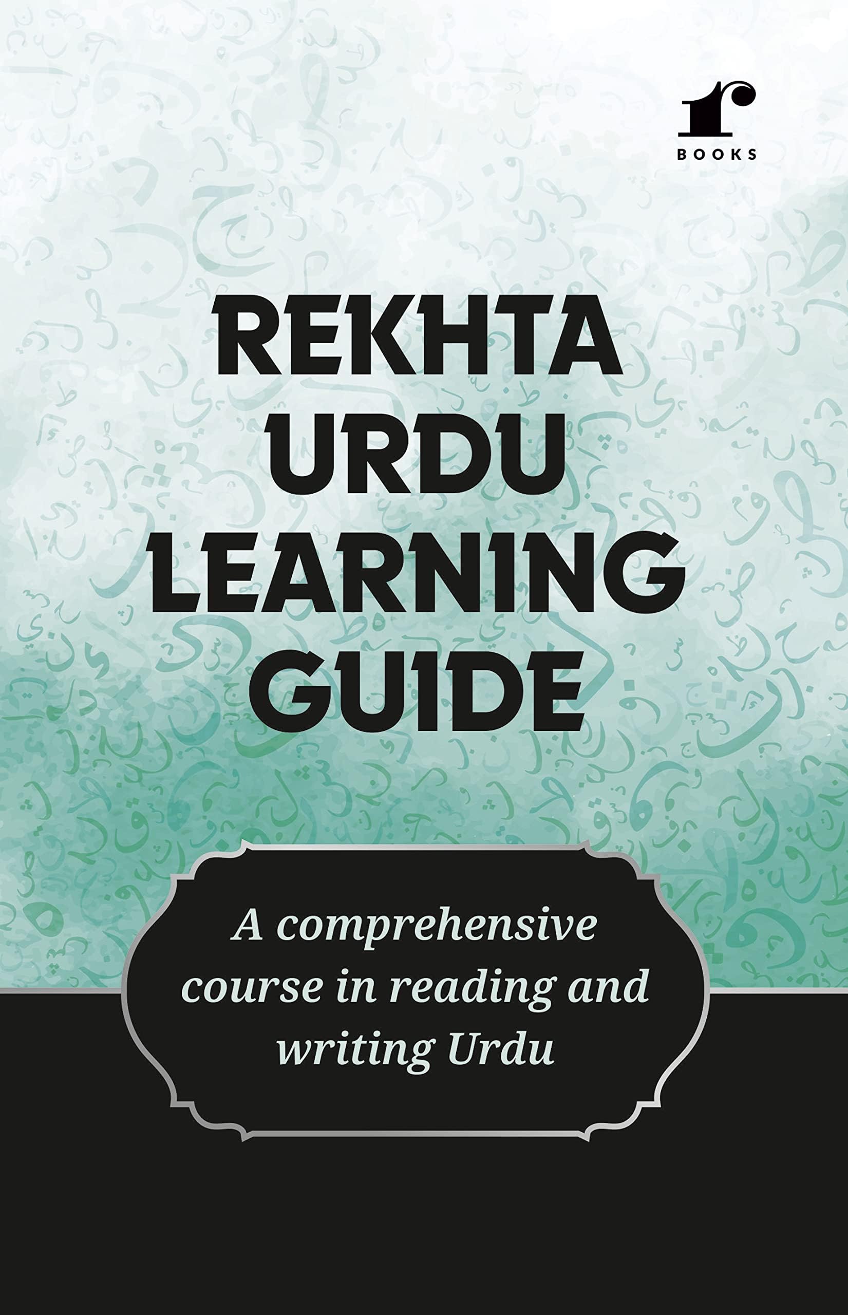Rekhta Urdu Learning Guide (English Edition) | Mastering Urdu | Your Roadmap to Learning Urdu | Urdu Made Easy | From Basics to Fluency: Your Urdu Learning Journey. [Perfect Paperback]