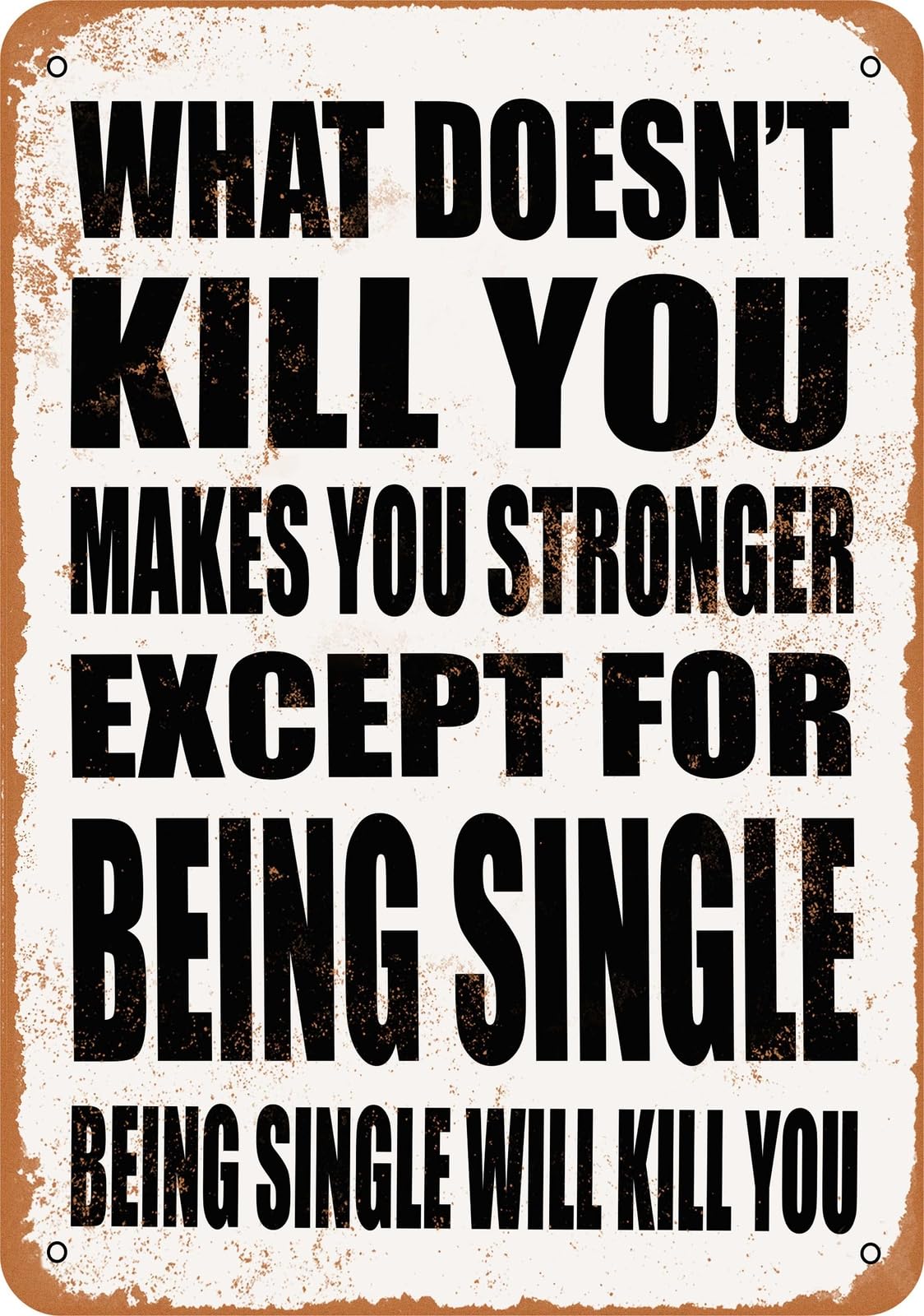 Miaomansenstore Metal Sign - Being Single Will Kill You - Vintage Look Home Decor