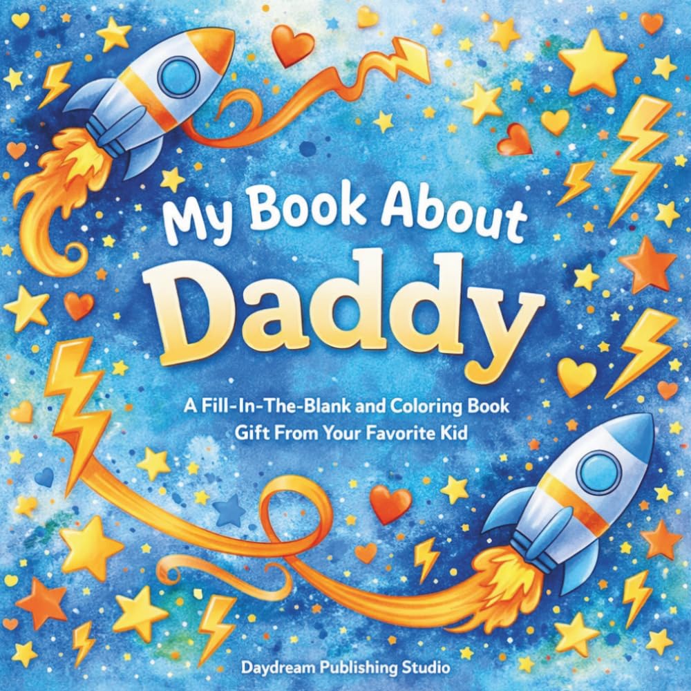 My Book About Daddy: A Fill-In-The-Blank and Coloring Book Gift From Your Favorite Kid