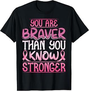 You Are Braver Than You Know Stroger | Breast Cancer T-Shirt