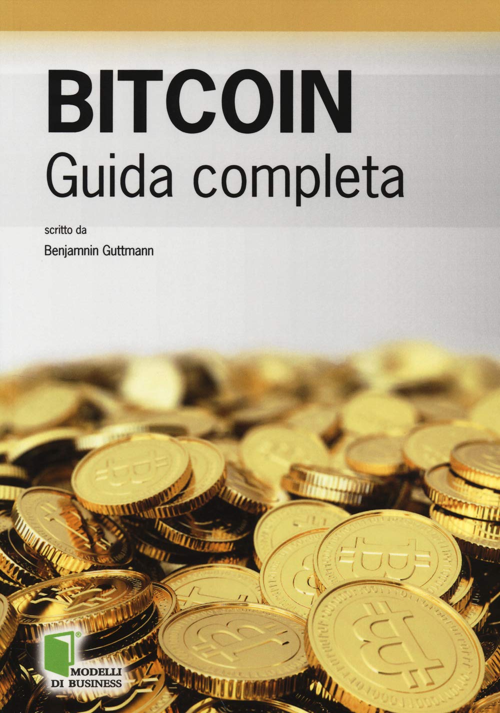 Bitcoin: Guida Completa : Guttmann, Benjamin, Scròfina, S.: Amazon.it: Libri