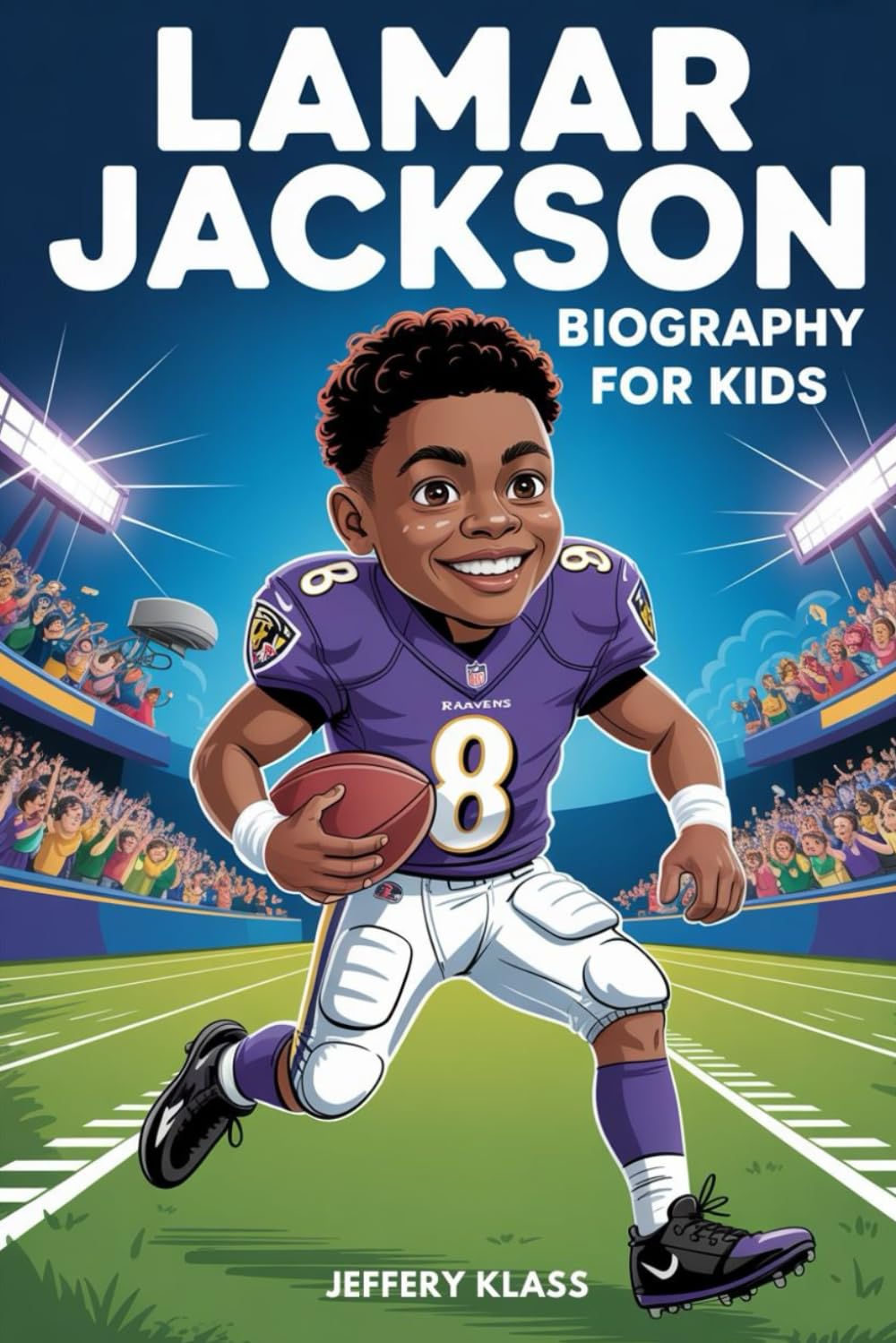 LAMAR JACKSON BIOGRAPHY FOR KIDS: The Inspiring Story of a Kid Who Became a Quarterback Star (Sports Heroes For Kids)