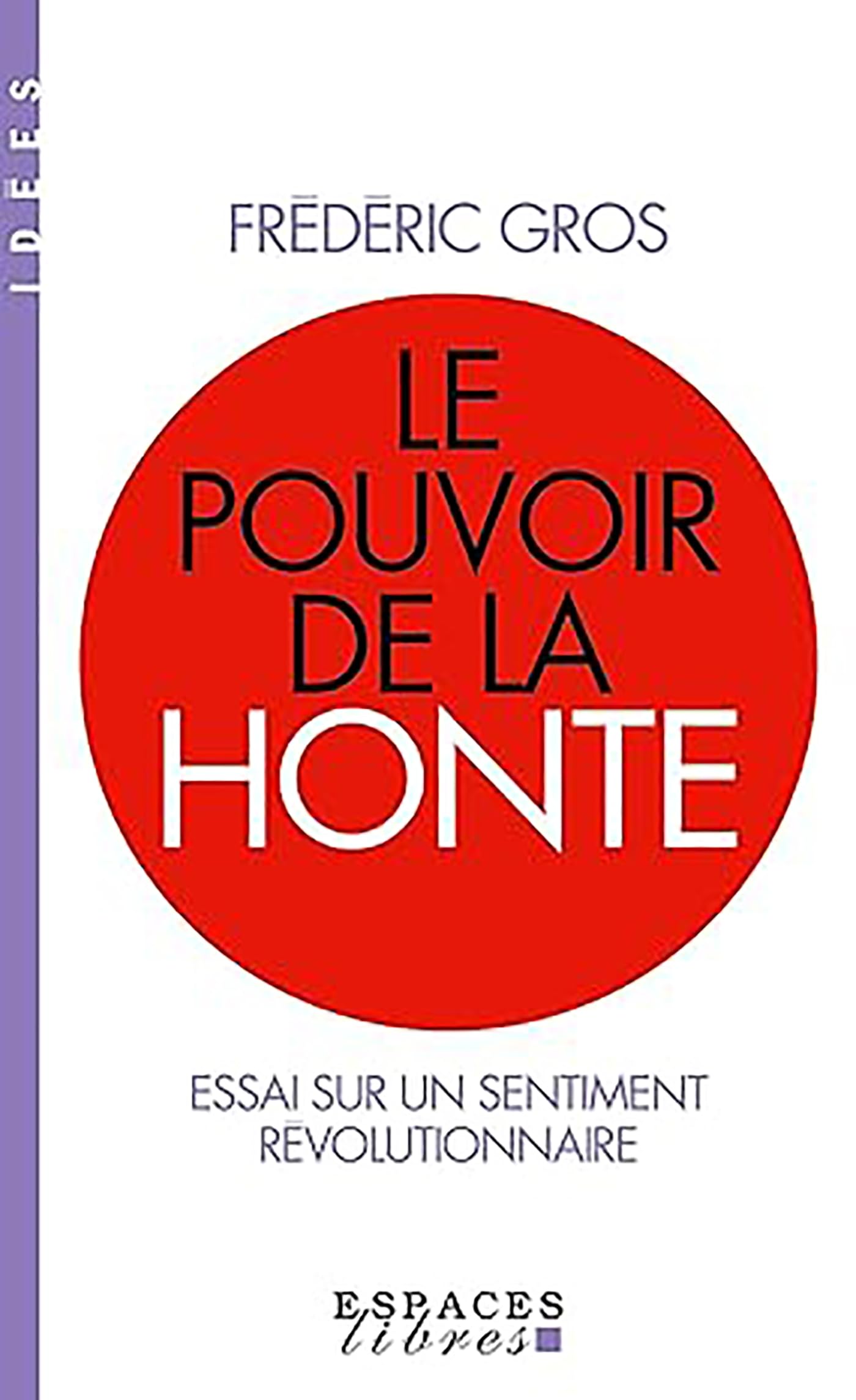 Le Pouvoir de la honte (Espaces Libres - Idées): Essai sur un sentiment révolutionnaire