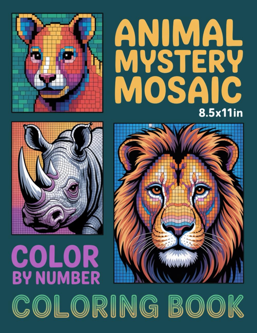 Animals Mystery Mosaic Color by Number Coloring Book: Reveal Hidden Animal Images with Relaxing Mosaic Color by Number Designs