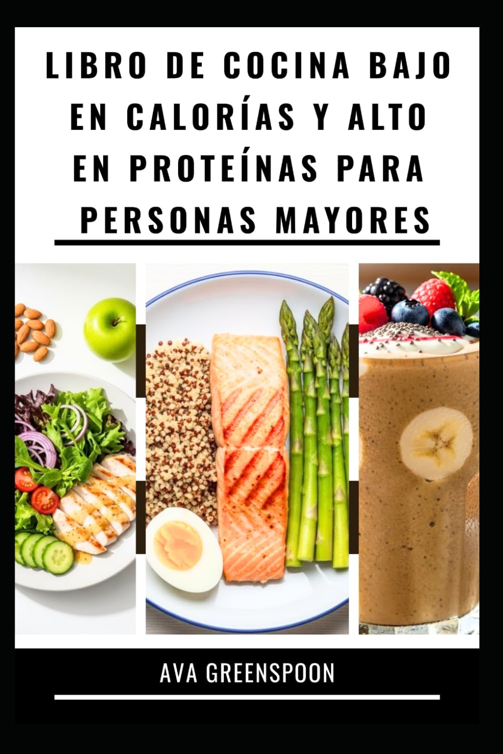 LIBRO DE COCINA BAJO EN CALORÍAS Y ALTO EN PROTEÍNAS PARA PERSONAS MAYORES: Recetas nutritivas para la energía y el bienestar