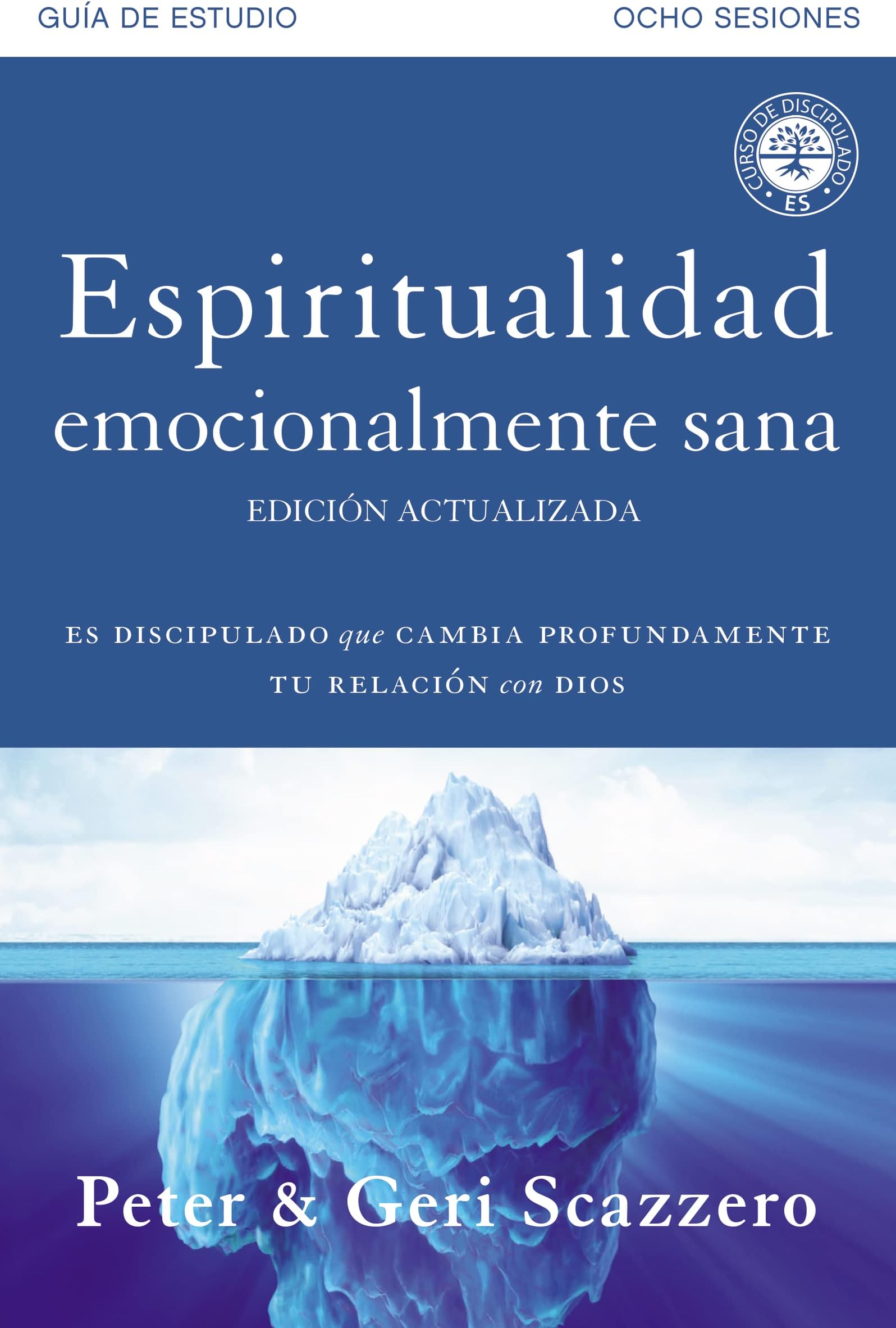 Espiritualidad emocionalmente sana - Guía de estudio: Es imposible tener madurez espiritual si somos inmaduros emocionalmente (Emotionally Healthy Spirituality) (Spanish Edition)