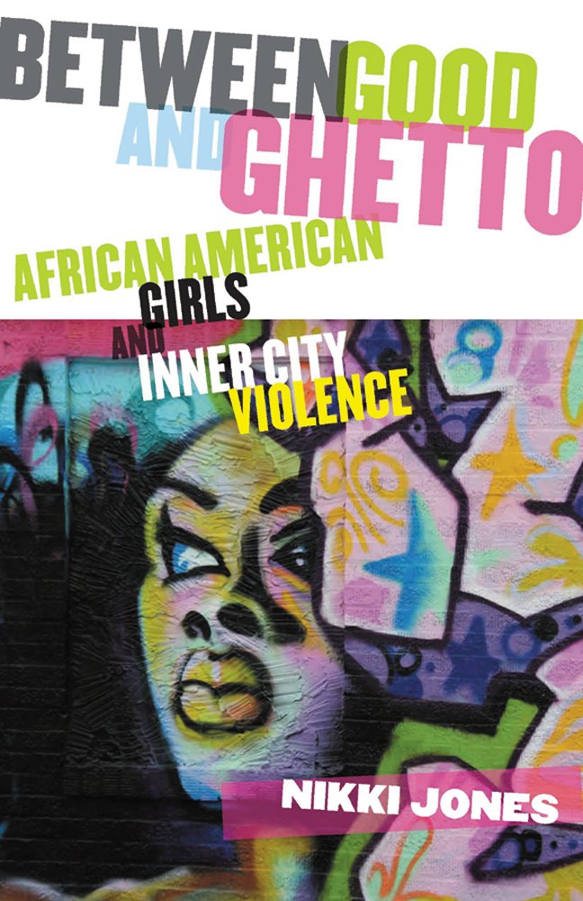Between Good and Ghetto: African American Girls and Inner-City Violence (Rutgers Series i…
