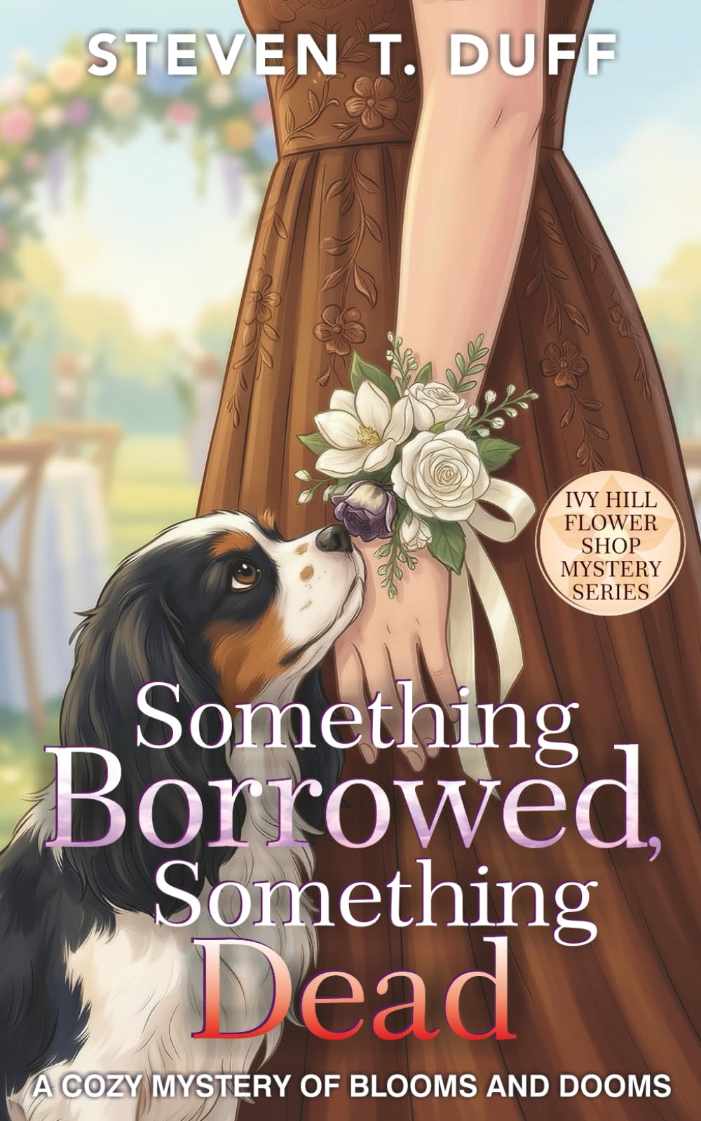 Something Borrowed, Something Dead (Ivy Hill Flower Shop Mystery Series: A Cozy Mystery of Blooms and Dooms)