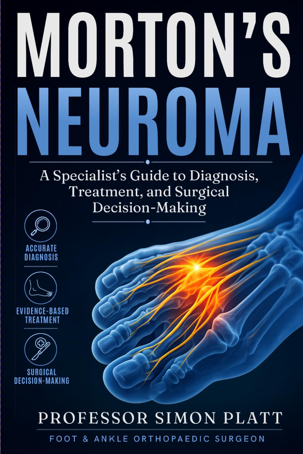 Morton's Neuroma: A Specialist's Guide to Diagnosis, Treatment and Surgical Decision-Making
