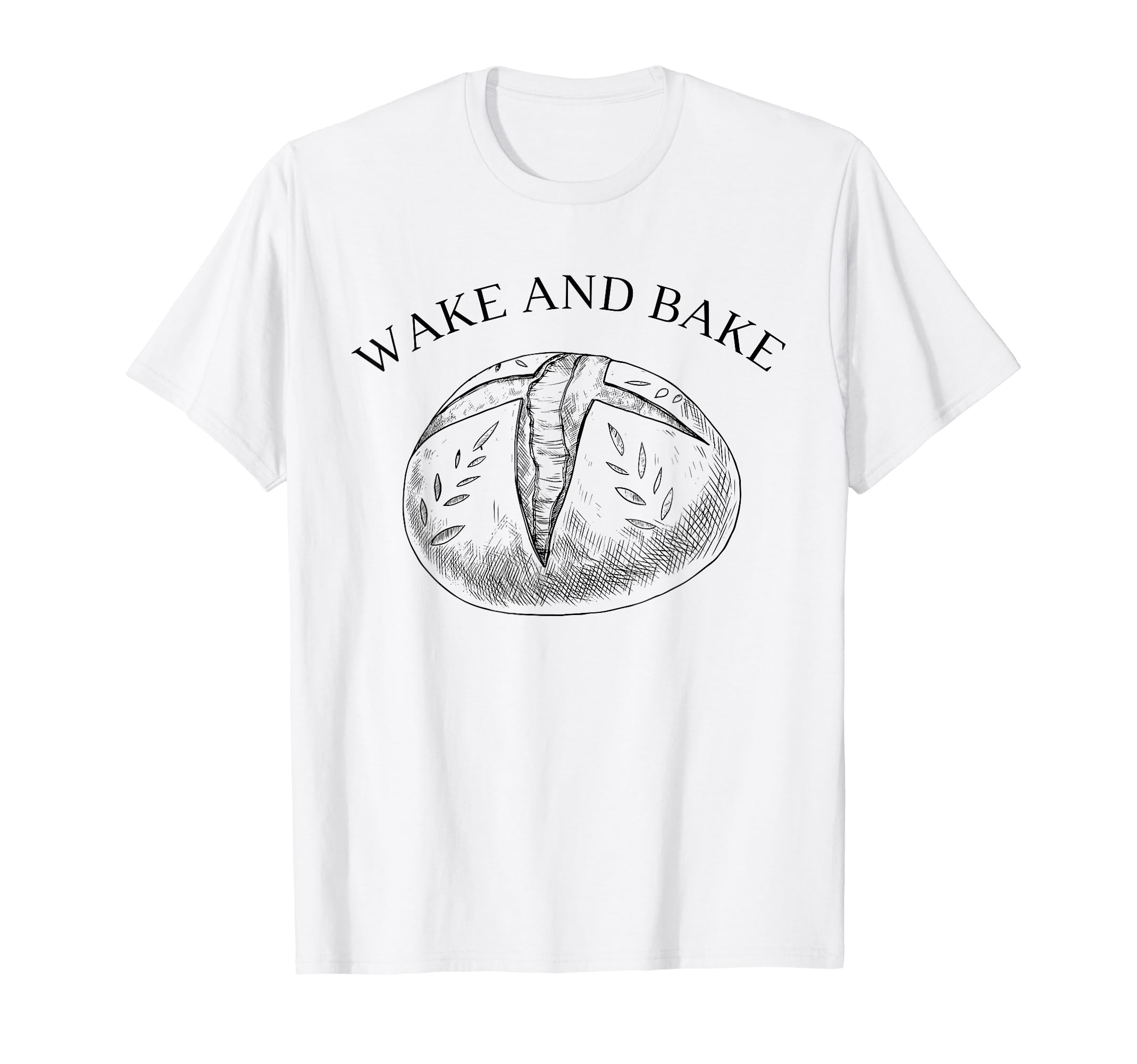 Wake And Bake Funny Baking Roll Model Baker BreadBaking T-ShirtOEKO-TEX STANDARD 100