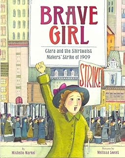 Brave Girl: Clara and the Shirtwaist Makers' Strike of 1909