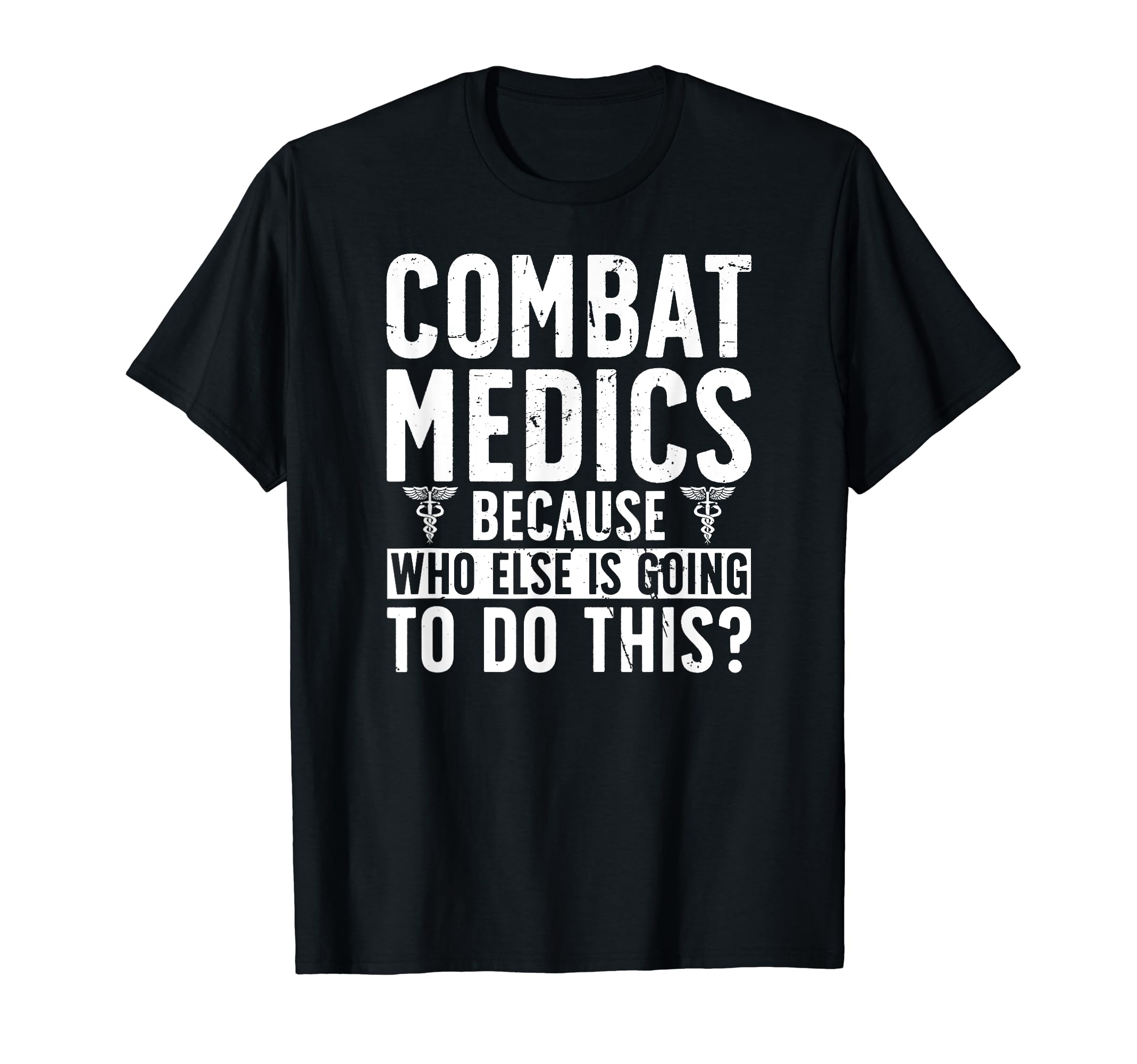 Funny Combat Medic AppreciationCombat Medics Funny Combat Medic T-Shirt