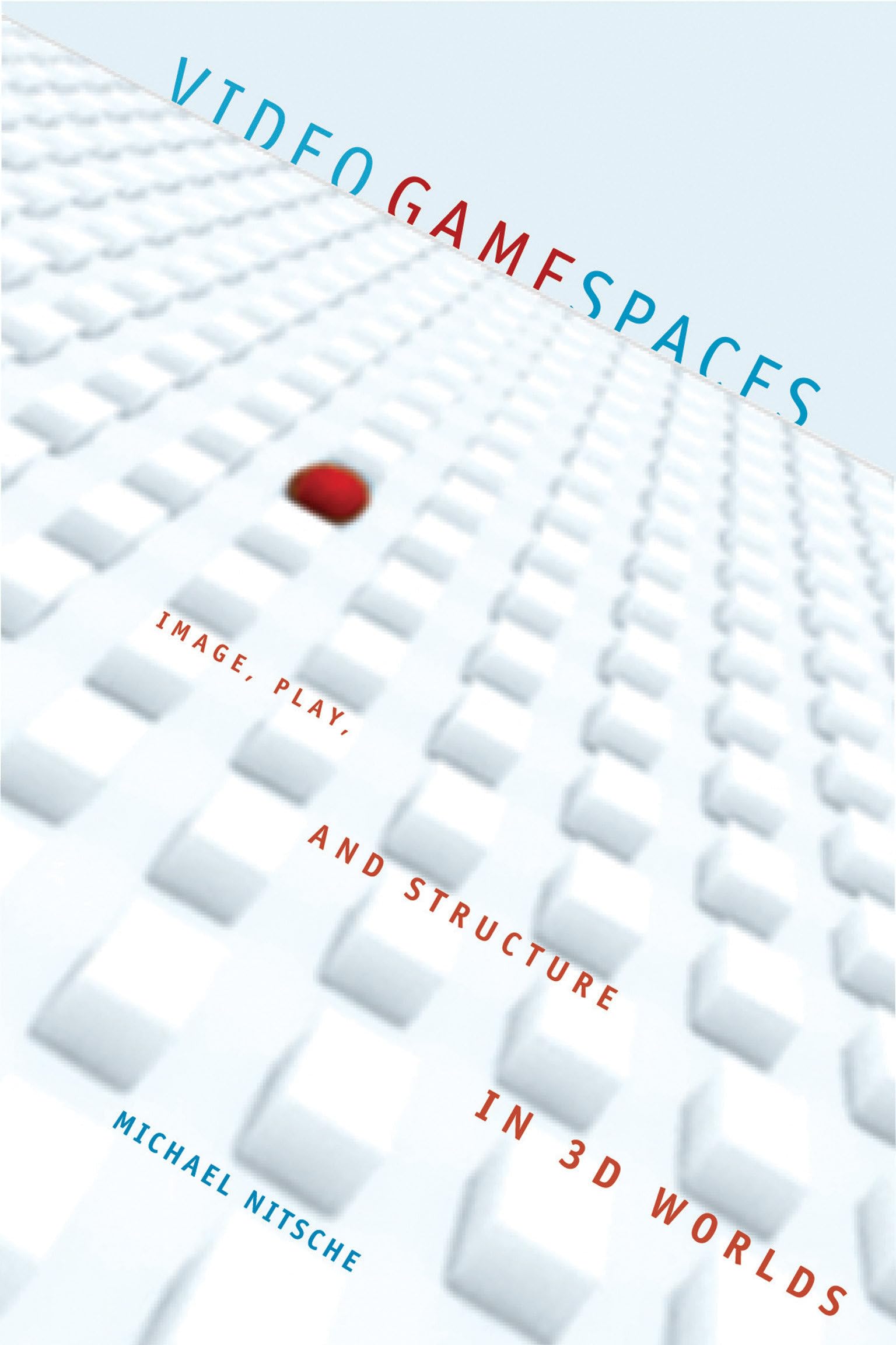 Buy Video Game Spaces: Image, Play, and Structure in 3D Worlds — BookShops.in