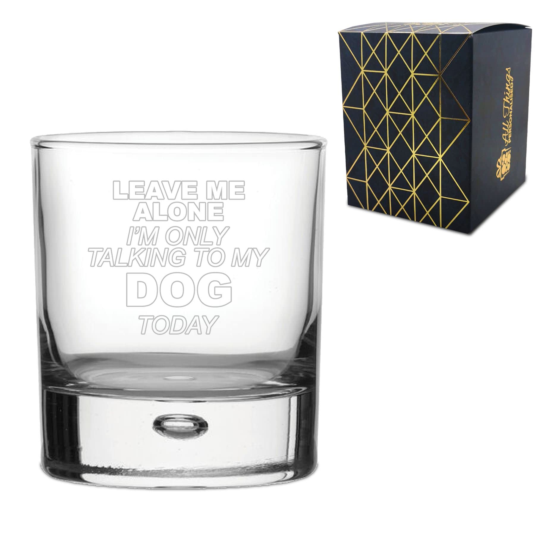 Engraved Novelty Whisky Glass with Leave Me Alone I'm only Talking to My Dog Today Design, Laser Engraved, Gift Box Included, Dog Lover Gift, Funny Dog Gift, Add an Optional Personalised Message