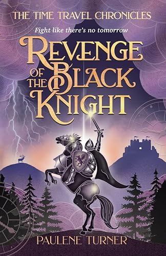 Revenge of the Black Knight: A YA time travel adventure in medieval England (The Time Travel Chronicles, Band 2)