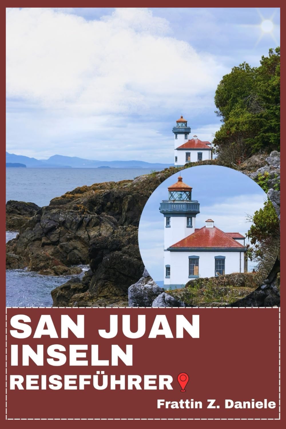 SAN JUAN INSELN REISEFÜHRER: Ihr unverzichtbarer Reiseführer für die San Juan Islands: Routen, malerische Abenteuer, Geheimtipps, Kultur & Kulinarische Erlebnisse