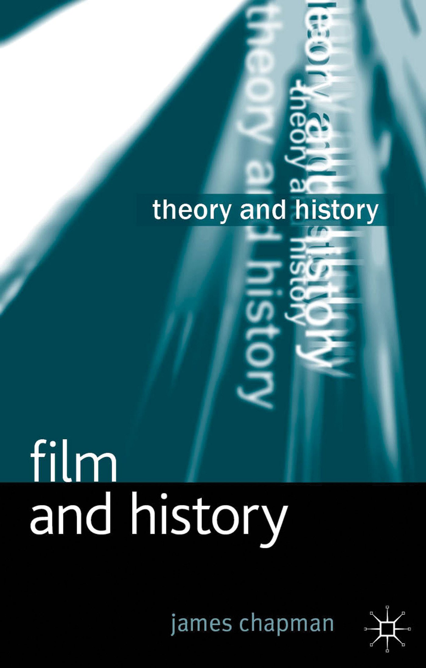 Film and History: 10 (Theory and History) - Chapman, James
