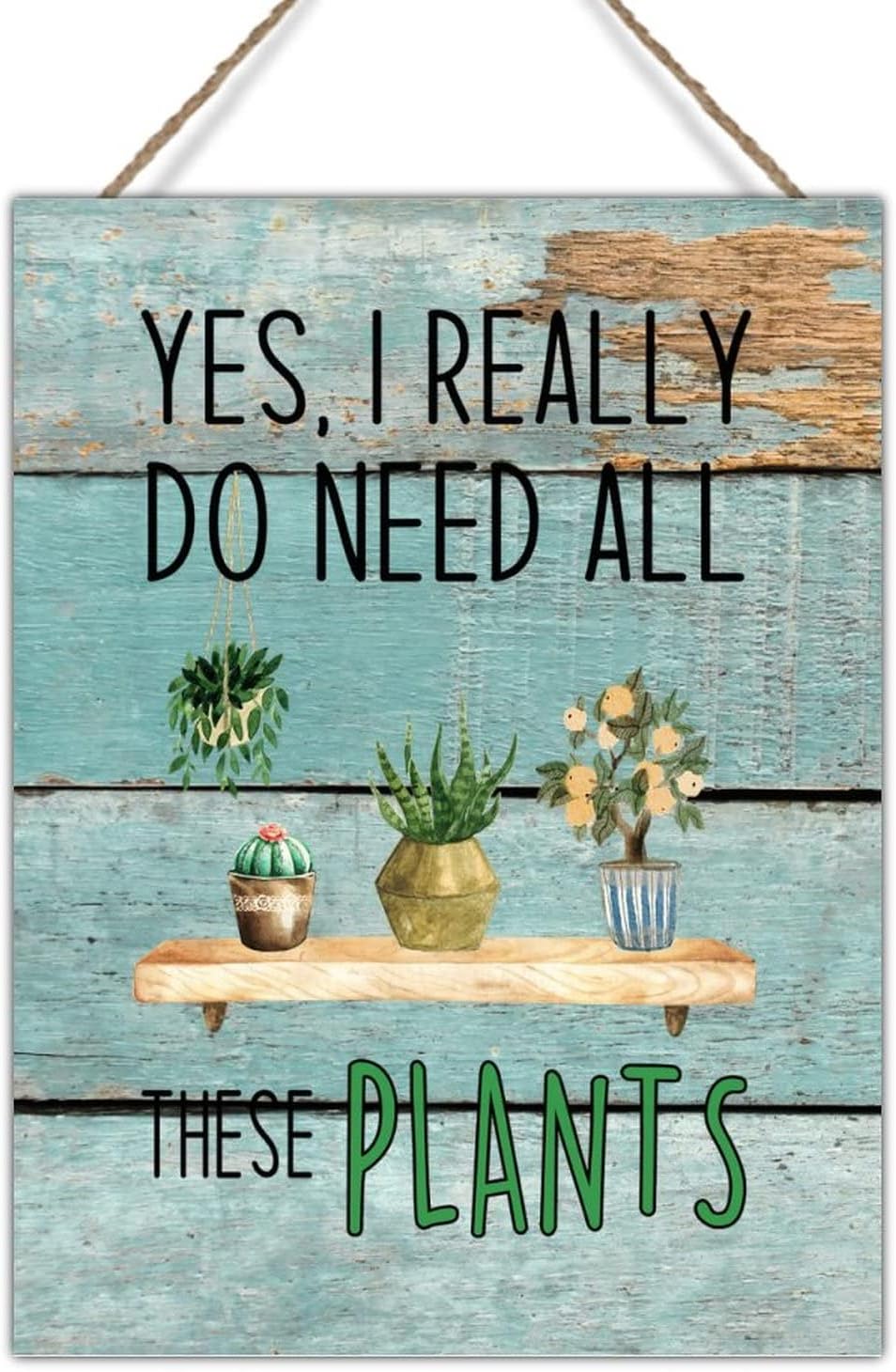 Plant Enthusiasts Farmhouse Rustic Wood Wall Plaque Yes I Really Do Need All These Plants Sign Plaque Cactus Lover Decorations Signs for Game Room Playroom 18x24in
