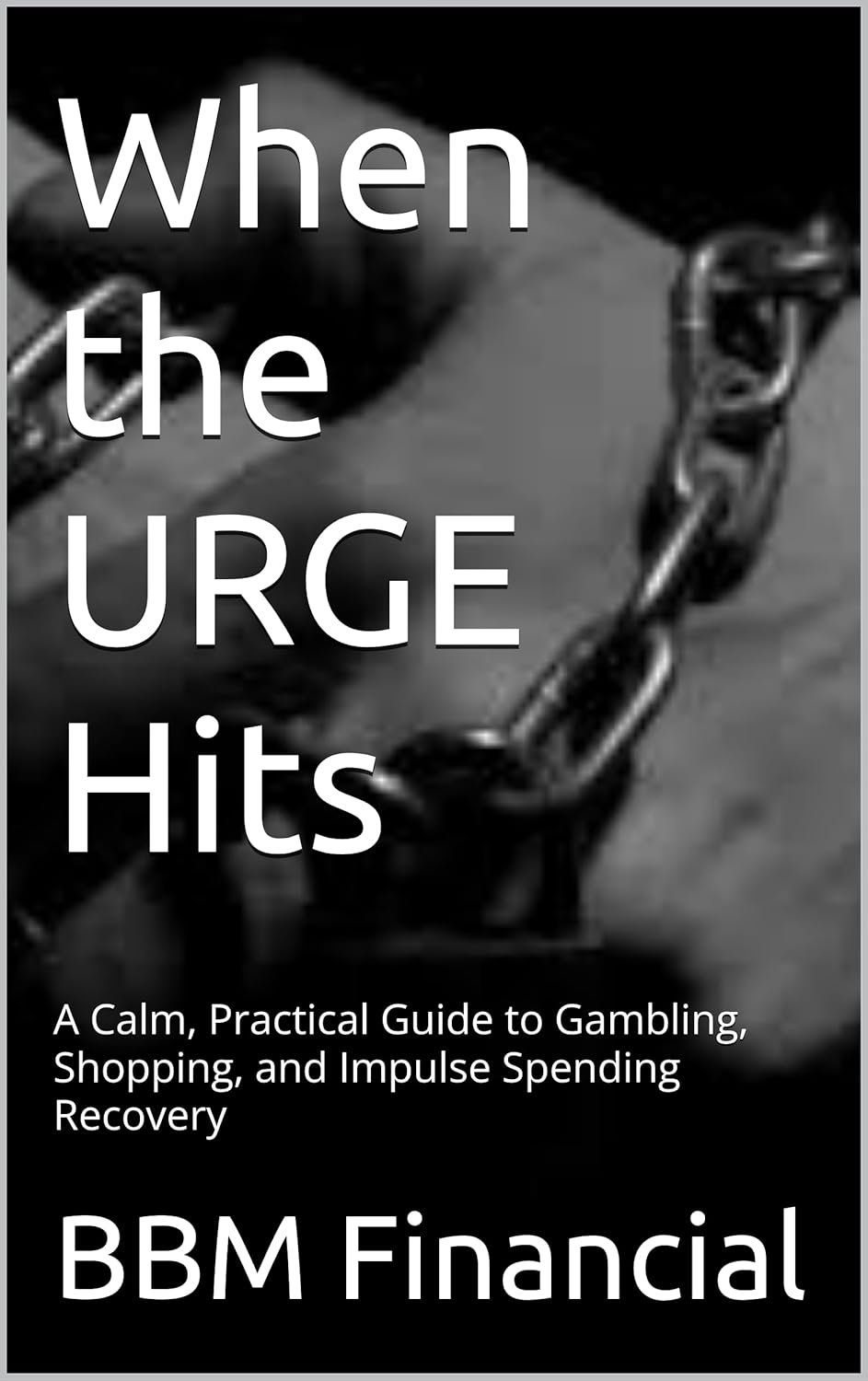 When the URGE Hits: A Calm, Practical Guide to Gambling, Shopping, and Impulse Spending Recovery      Kindle Edition