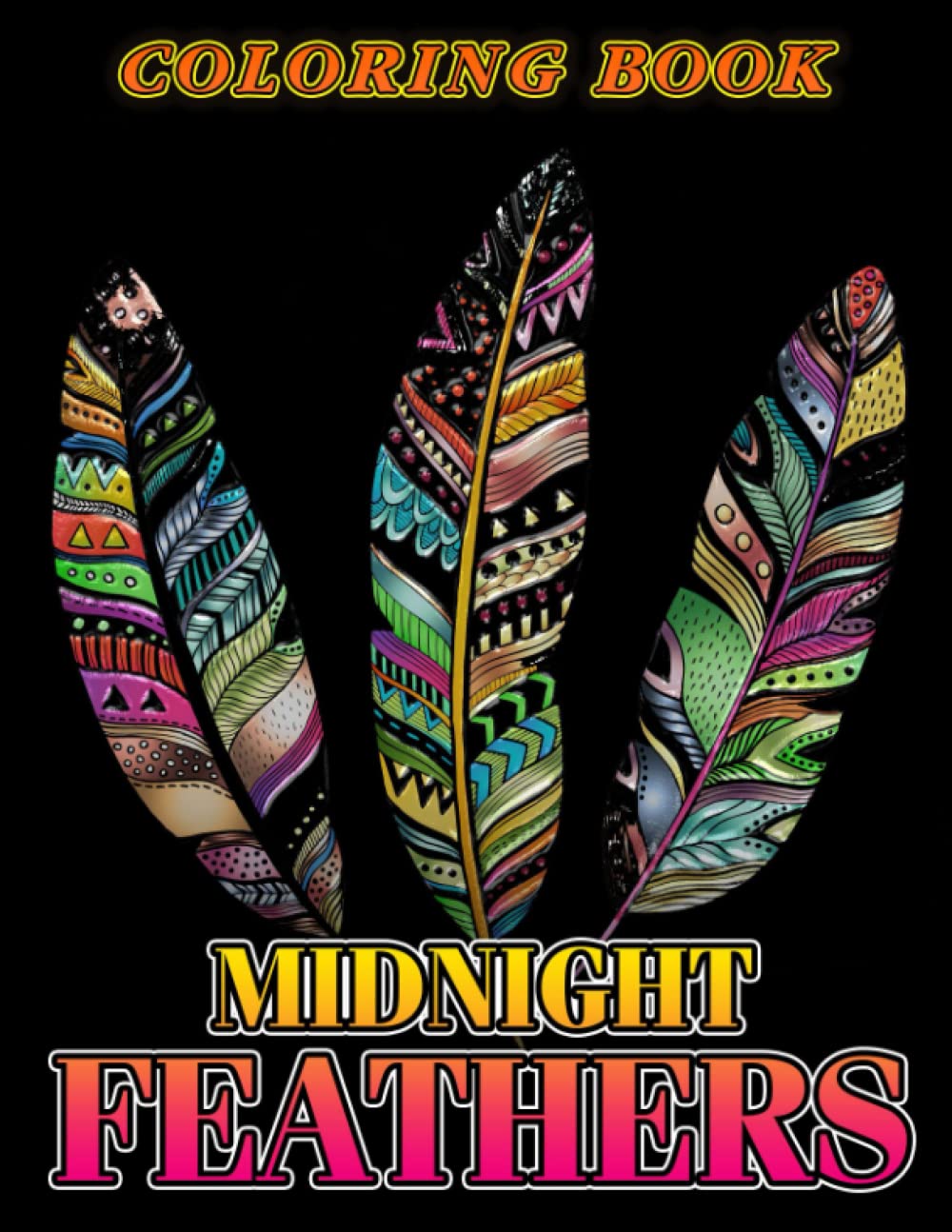 Midnight Feathers Coloring Book for Adults: Interesting Designs Of Feathers On Midnight Edition To Colour | Ideal Gifts For Special Occasions
