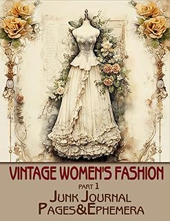Vintage women's fashion Junk Journal Pages & Ephemera: for Scrapbooking,...