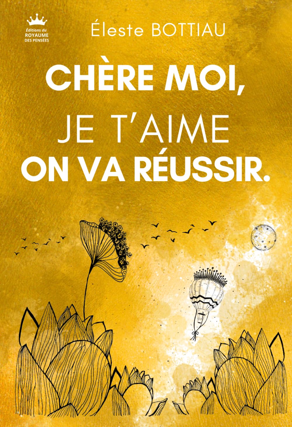Chère Moi, je t'aime. On va réussir.