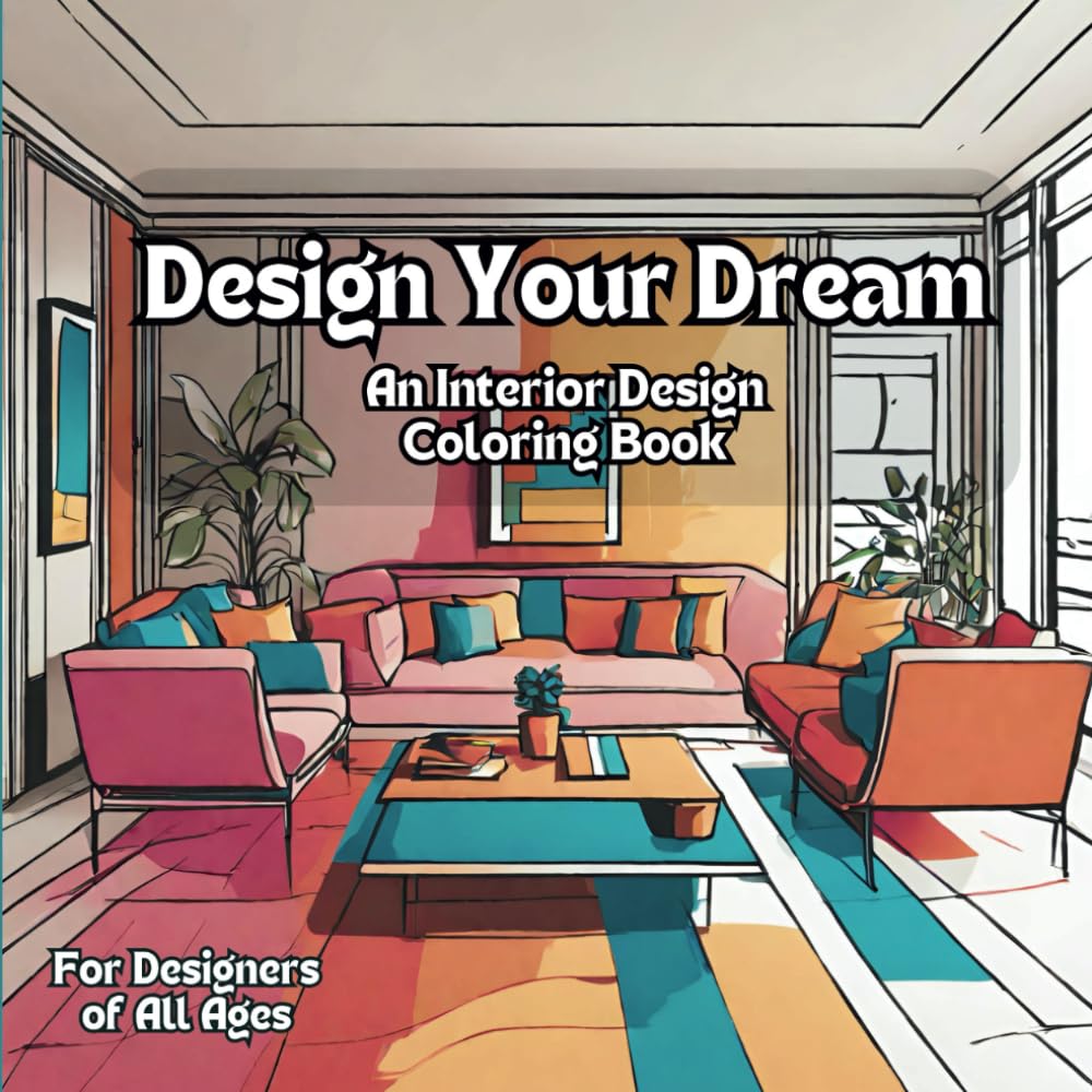 Design your Dream: An interior Design Coloring Book: For Designers of All Ages