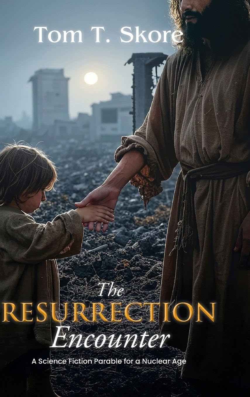 The Resurrection Encounter: A Science Fiction Parable for a Nuclear Age      Hardcover – February 20, 2026