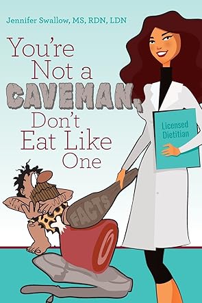 You're Not a Caveman, Don't Eat Like One