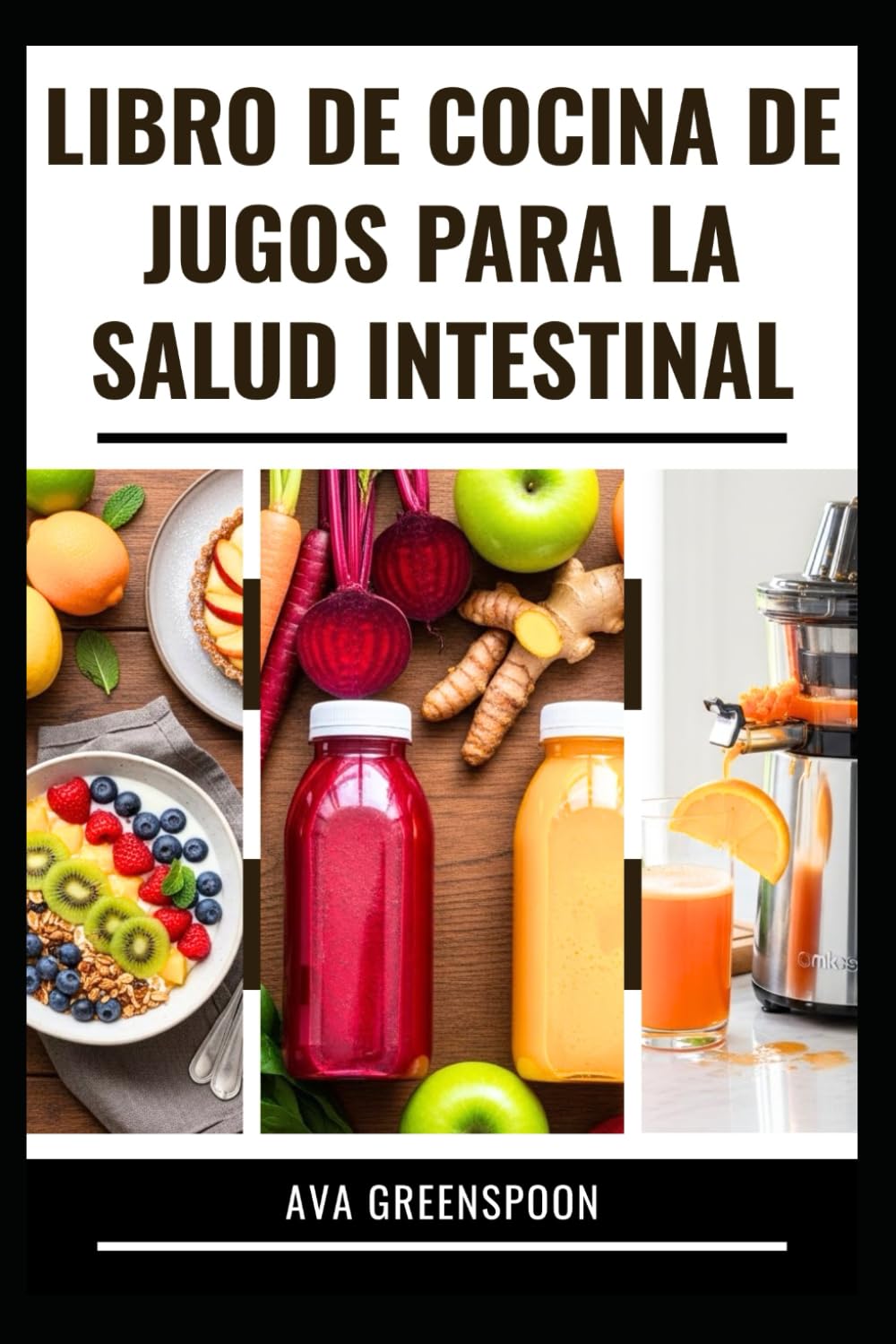 LIBRO DE COCINA DE JUGOS PARA LA SALUD INTESTINAL: Guía completa con recetas para Apoyo la salud digestiva