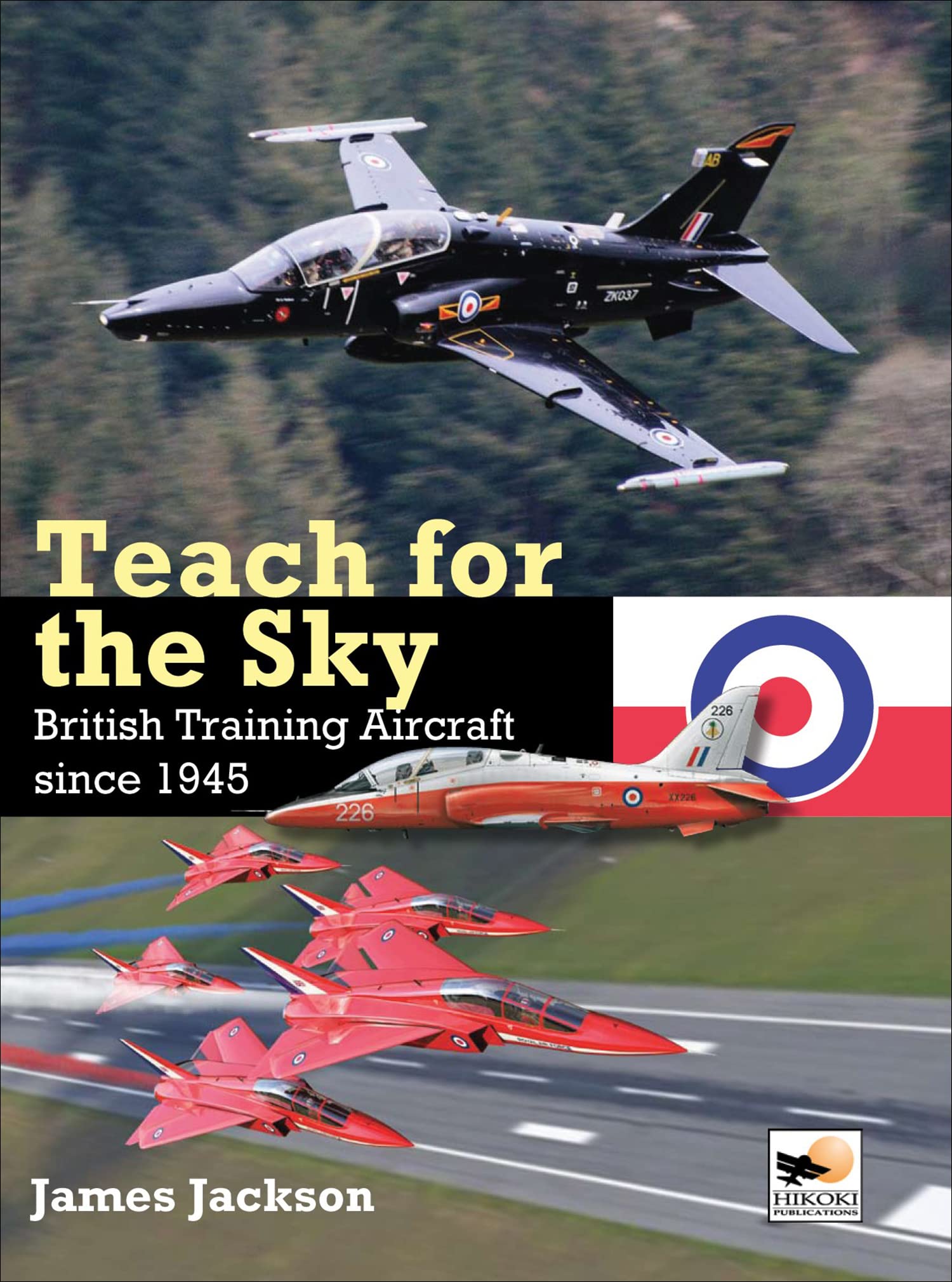 Teach for the Sky: British Training Aircraft since  by James Jackson HARDBACK
