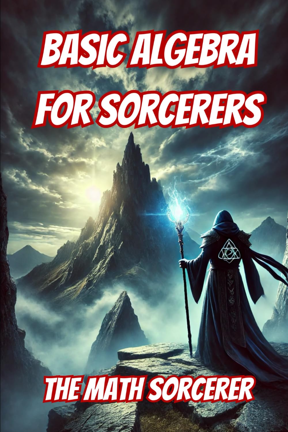 Basic Algebra for Sorcerers (The Math Sorcerer's Library)