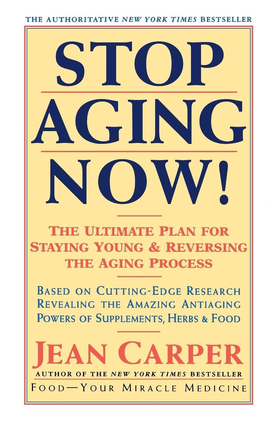 Stop Aging Now! Ultimate Plan for Staying Young and Reversing the