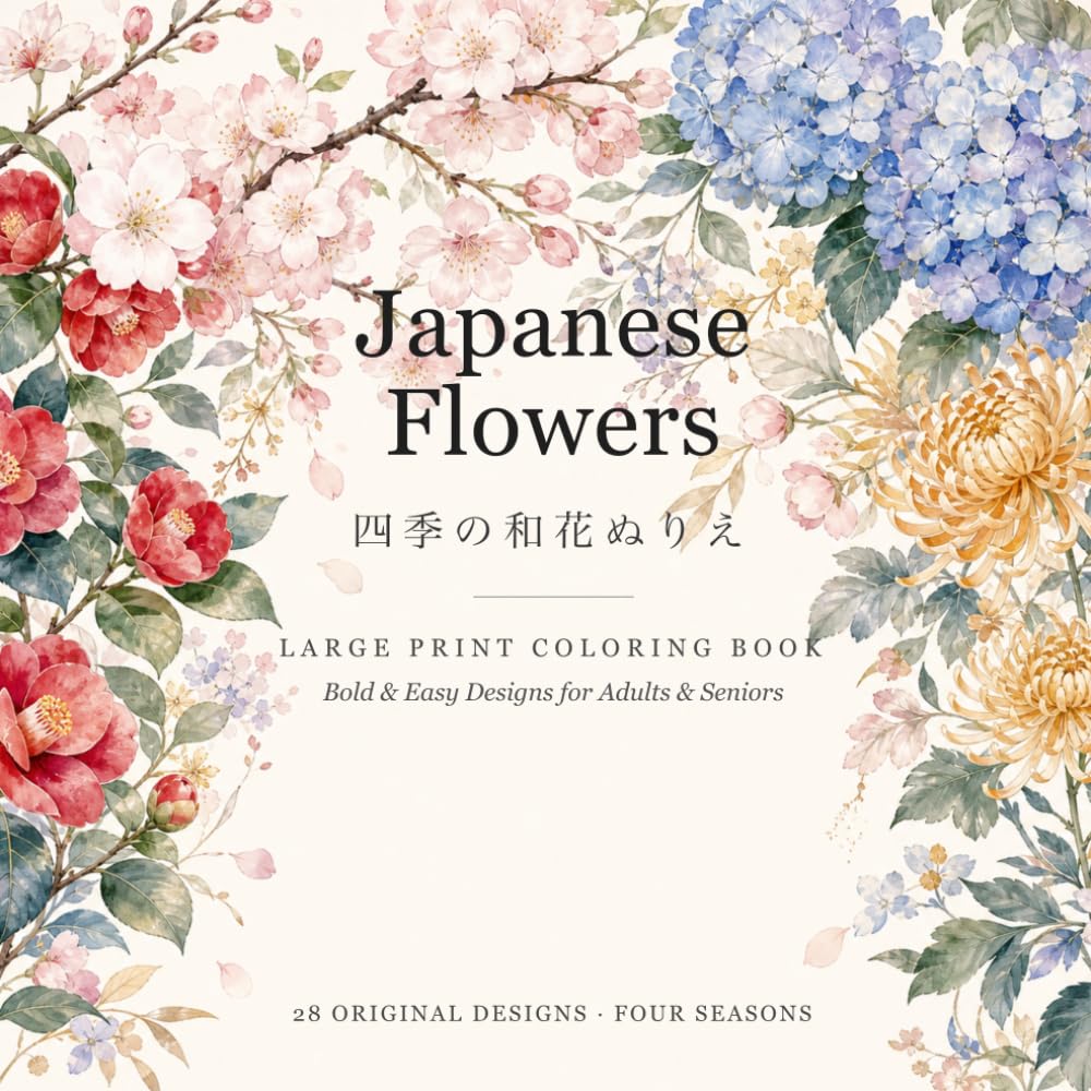 Japanese Flowers: A Large Print Coloring Book — 28 Bold & Easy Flower Designs of the Four Seasons for Adults & Seniors