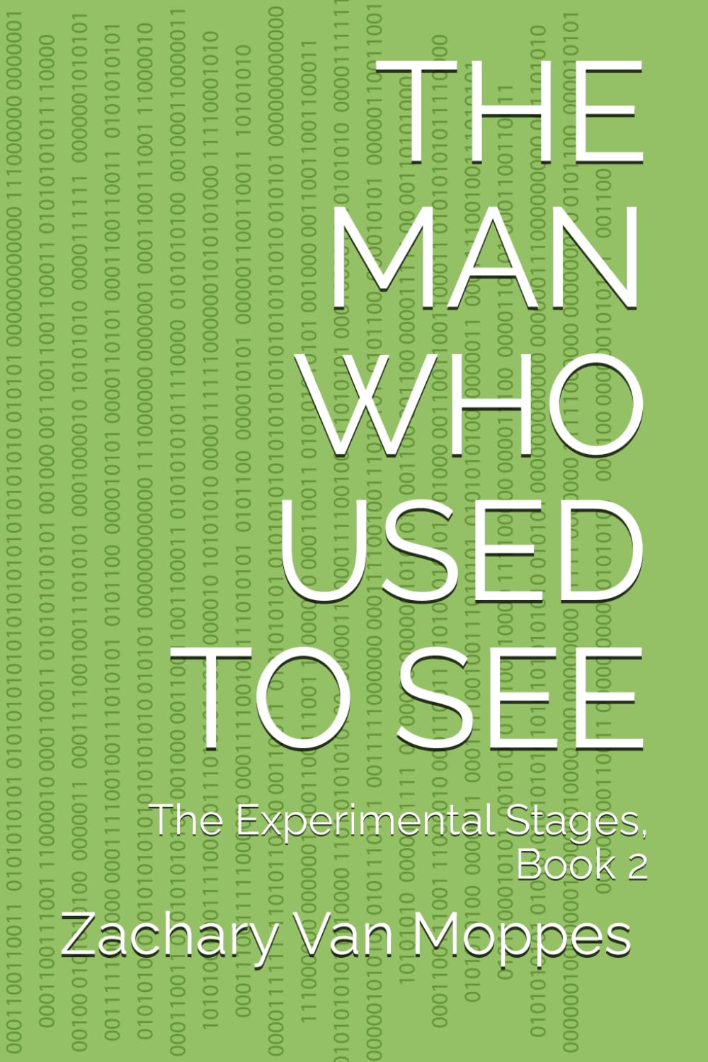 The Man Who Used to See: The Experimental Stages, Book 2