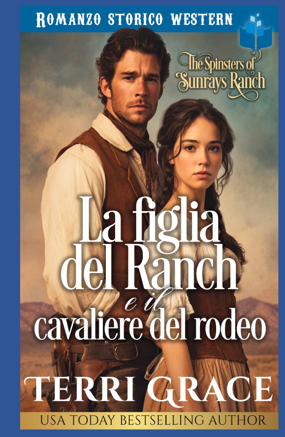 La figlia del ranch e il cavaliere del rodeo: Romance storico western (Le Donne di Sunray Ranch)