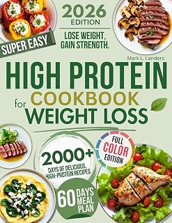 Super Easy High Protein Low Carb Cookbook for Weight Loss: 30-Min Recipes, 60-Day Meal Plan to Burn Fat & Stay Full