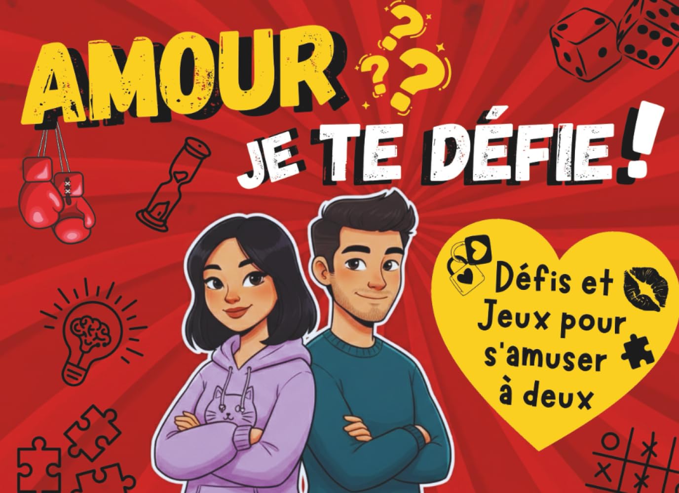 Amour? Je te défie: Défis et Jeux pour s’amuser à deux - idéal à s'offrir entre adultes pour Noël, la Saint-valentin ou un anniversaire